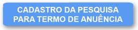 CADASTRO DE PESQUISA PARA TERMO DE ANUÊNCIA